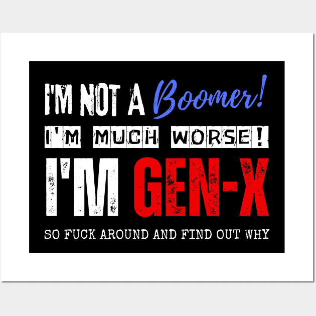 I'm Gen X Wall Art by Daz Art & Designs